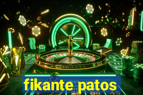 fikante patos